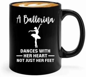 Ballerina Coffee Mug 11oz Black -A ballerina dances - Dancer Musical Dancer Ballet Dance Teacher Choreographer Gymnastic Teen Girl Coach Instructor Performer