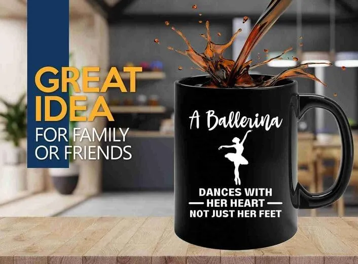 Ballerina Coffee Mug 11oz Black -A ballerina dances - Dancer Musical Dancer Ballet Dance Teacher Choreographer Gymnastic Teen Girl Coach Instructor Performer