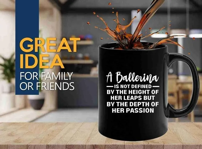 Ballerina Coffee Mug 11oz Black -Ballerina and Her Passion - Dancer Musical Dancer Ballet Dance Teacher Choreographer Gymnastic Teen Girl Coach Instructor Performer