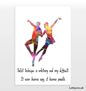 Ballet Quote - Ballet technique is arbitrary and very difficult. It never becomes easy; it becomes possible