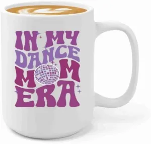 Dance Mom Era Coffee Mug 15oz White -Dance Mom Era B - Dancer Dance Teacher Ballet Coach Instructor Choreographer Zumba Party People Pole Dancer, BHUGSLEADER8526