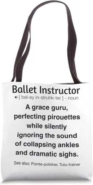 Funny Ballet Instructor Tote Bag