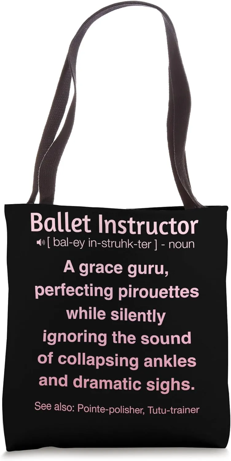 Funny Ballet Instructor Tote Bag